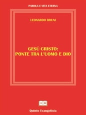 GESU  CRISTO Ponte tra l Uomo e Dio