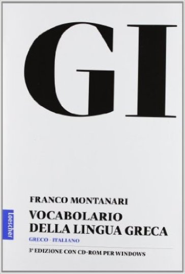 GI. Vocabolario della lingua greca. Con la guida all'uso del vocabolario e lessico di base. Con CD-ROM. Con aggiornamento online - Franco Montanari