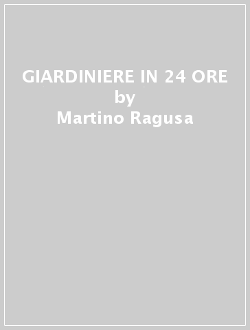 GIARDINIERE IN 24 ORE - Martino Ragusa