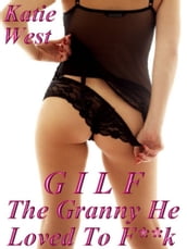 GILF: The Granny He Loved to F**k