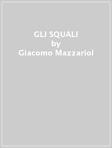 GLI SQUALI - Giacomo Mazzariol