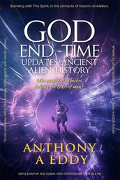 GOD End-time Updates Ancient Alien History