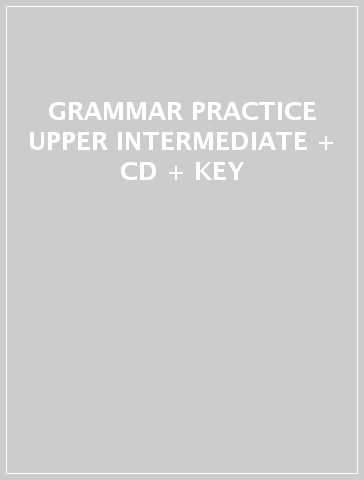 GRAMMAR PRACTICE UPPER INTERMEDIATE + CD + KEY
