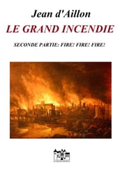 LE GRAND INCENDIE - SECONDE PARTIE