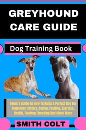 GREYHOUND CARE GUIDE Dog Training Book