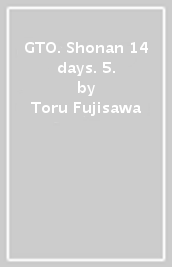 GTO. Shonan 14 days. 5.