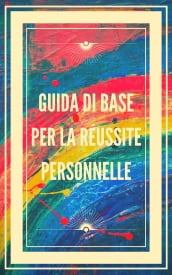 GUIDA DI BASE PER LA RÉUSSITE PERSONNELLE