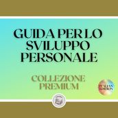 GUIDA PER LO SVILUPPO PERSONALE: COLLEZIONE PREMIUM (3 LIBRI)