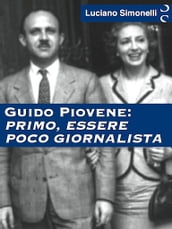 GUIDO PIOVENE: Primo, essere poco giornalista