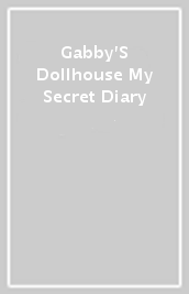 Gabby S Dollhouse My Secret Diary