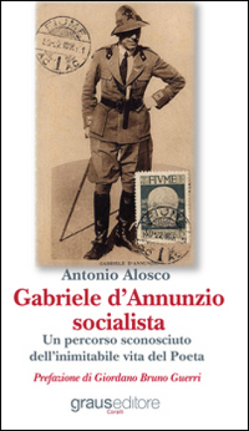 Gabriele D'Annunzio socialista - Antonio Alosco