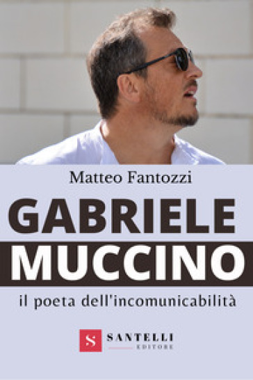 Gabriele Muccino. Il poeta dell'incomunicabilità - Matteo Fantozzi