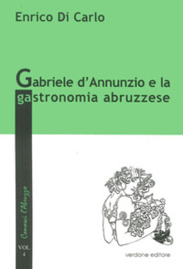 Gabriele d'Annunzio e la gastronomia abruzzese - Enrico Di Carlo | 