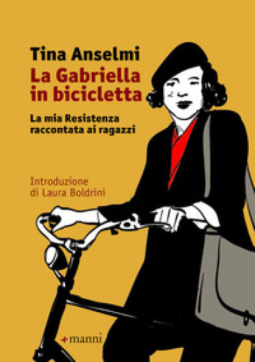 La Gabriella in bicicletta. La mia Resistenza raccontata ai ragazzi - Tina Anselmi