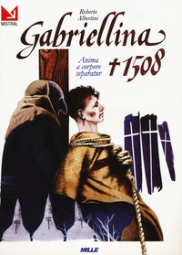 Gabriellina 1508. Anima a corpore separatur - Roberto Albertini