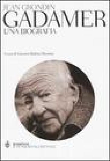 Gadamer. Una biografia - Jean Grondin