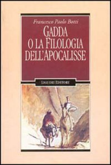 Gadda o la filologia dell'Apocalisse - Francesco P. Botti