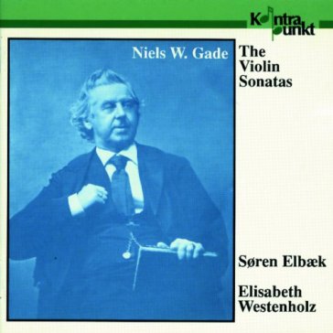 Gade: the violin sonatas - Elbaek/Westenholz