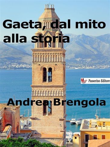 Gaeta, dal mito alla storia - Andrea Brengola
