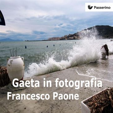 Gaeta in fotografia - Francesco Paone