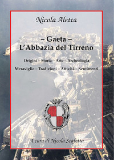 Gaeta: l'Abbazìa del Tirreno - Nicola Aletta