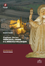 Gagliano Aterno: Francesco, Chiara e il miracolo dell acqua