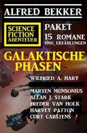 Galaktische Phasen: Science Fiction Abenteuer Paket: 15 Romane und Erzählungen