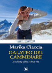 Galateo del camminare. Il trekking come stile di vita