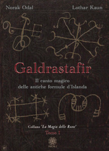 Galdrastafir. Vol. 1: Il canto magico delle antiche formule d'Islanda - Norak Odal - Lothar Kaun