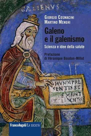 Galeno e il galenismo. Scienza e idee della salute - Cosmacini Giorgio - Martino Menghi