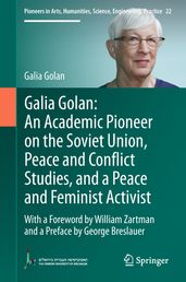 Galia Golan: An Academic Pioneer on the Soviet Union, Peace and Conflict Studies, and a Peace and Feminist Activist