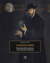 Galileo Chini. Un artista della ceramica tra la Toscana e l Europa. Ediz. illustrata