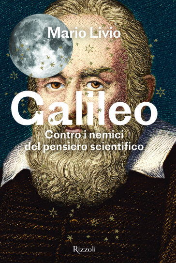 Galileo. Contro i nemici del pensiero scientifico - Mario Livio