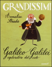 Galileo Galilei esploratore del cielo. Ediz. a colori