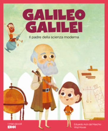 Galileo Galilei. Il padre della scienza moderna - Eduardo Acín dal Maschio