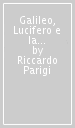 Galileo, Lucifero e la setta degli argonauti. Due indagini per Galileo