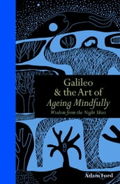 Galileo & The Art of Ageing Mindfully
