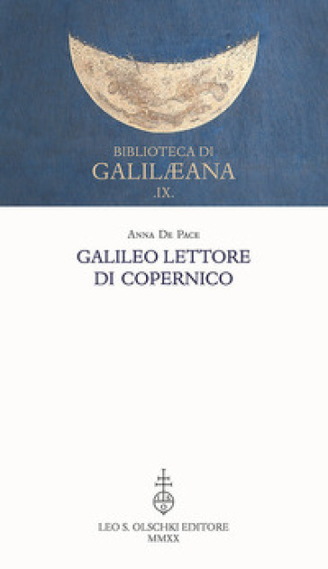 Galileo lettore di Copernico - Anna De Pace