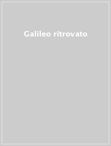 Galileo ritrovato