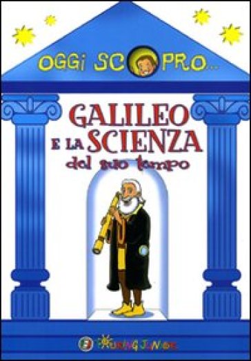 Galileo e la scienza del suo tempo - Cinzia Rando - John Betti