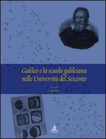 Galileo e la scuola galileiana nelle Università del Seicento - Luigi Pepe