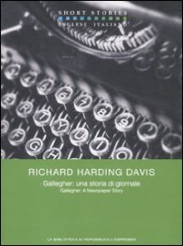 Gallegher: una storia di giornale. Testo inglese a fronte - Richard Harding Davis