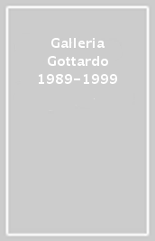 Galleria Gottardo 1989-1999