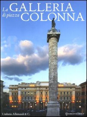 Galleria di Piazza Colonna. Ediz. italiana e inglese (La)