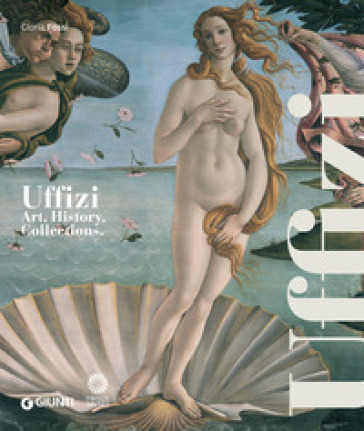 Galleria degli Uffizi. Arte, storia, collezioni. Ediz. inglese - Gloria Fossi