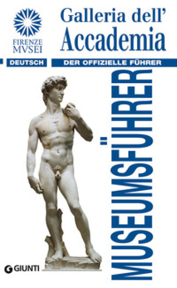 Galleria dell'Accademia. Der offizielle Fuhrer. Ediz. tedesca - Franca Falletti