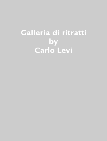 Galleria di ritratti - Carlo Levi