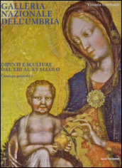 Galleria nazionale dell Umbria. Dipinti e sculture dal XIII al XV secolo. Catalogo generale. 1.