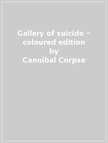 Gallery of suicide - coloured edition - Cannibal Corpse