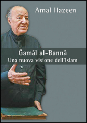 Gamal al-Banna. Una nuova visione dell